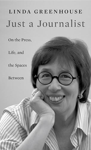 Just a Journalist (By: Linda Greenhouse) cover