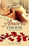 Amores A Flor De Piel Triloga Completa