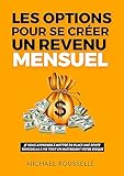 Comment Gagner De L'argent Tous Les Mois Avec Les Options.: Apprenez Facilement Les Options Pour G%C3%A9n%C3%A9rer Des Revenus R%C3%A9guliers