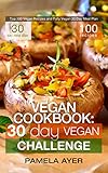 Vegan Cookbook 30 Day Vegan Challenge Top 100 Vegan Recipes And Fully Vegan 30 Day Meal Plan English Edition