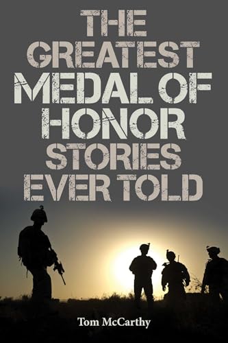 The Greatest Medal of Honor Stories Ever Told (By: Tom McCarthy) cover