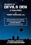 Incident At Devils Den A True Story By Terry Lovelace Esq Compelling Proof Of Alien Existence Alleged Usaf Involvement And An Alien Implant Discovered Accidentally On Xray English Edition