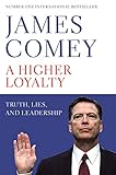 A Higher Loyalty Truth Lies And Leadership English Edition