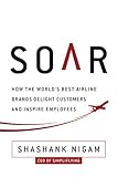 Soar How The Best Airline Brands Delight Customers And Inspire Employees English Edition