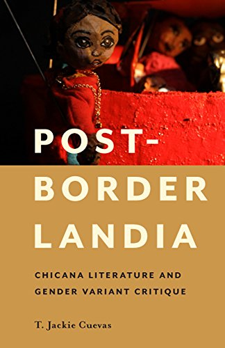 Post-Borderlandia: Chicana Literature and Gender Variant Critique (By: T. Jackie Cuevas) cover