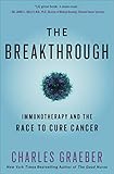 The Breakthrough Immunotherapy And The Race To Cure Cancer English Edition
