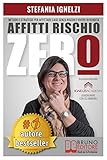 Affitti Rischio Zero Metodo E Strategie Per Affittare Case Senza Rischi E Vivere Di Rendita Italian Edition