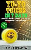 Yoyo Tricks In 7 Days Impress Your Friends With These 120 Coolest Yoyo Tricks English Edition