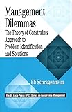 Management Dilemmas The Theory Of Constraints Approach To Problem Identification And Solutions The Crc Press Series On Constraints Management Book 9