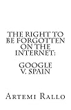 The Right To Be Forgotten On The Internet Google V Spain English Edition