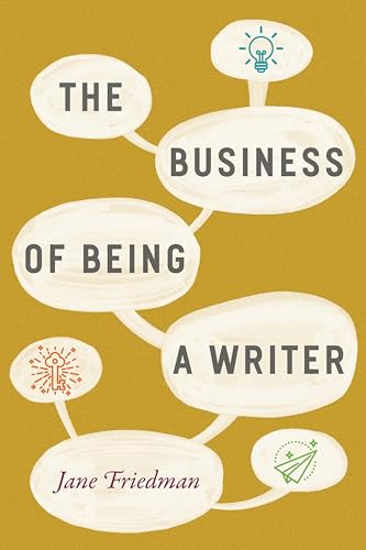 The Business Of Being A Writer (By: Jane Friedman) cover