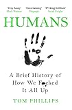 Humans A Brief History Of How We Fcked It All Up English Edition