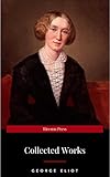 The Collected Complete Works Of George Eliot Huge Collection Including The Mill On The Floss Middlemarch Romola Silas Marner Daniel Deronda Felix Brother Jacob More English Edition