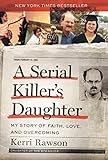 A Serial Killers Daughter My Story Of Faith Love And Overcoming English Edition