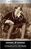 Complete Works Of Oscar Wilde Stories Plays Poems And Essays Complete Works Of Oscar Wilde English Edition