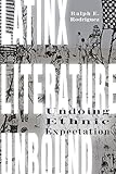 Latinx Literature Unbound Undoing Ethnic Expectation English Edition