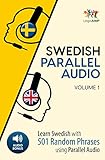 Swedish Parallel Audio Learn Swedish With 501 Random Phrases Using Parallel Audio Volume 1 Swedish Edition