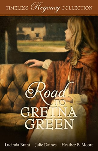 Road to Gretna Green (By: Heather B. Moore,Julie Daines,Lucinda Brant) cover
