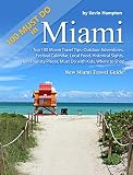Top 100 Miami Travel Tips Outdoor Adventures Festival Calendar Local Food Historical Sights Nontouristy Places Must Do With Kids Where To Shop New Miami Travel Guide English Edition