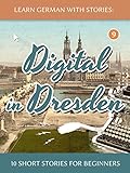 Learn German With Stories Digital In Dresden 10 Short Stories For Beginners Dino Lernt Deutsch 9 German Edition