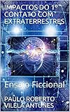 Impactos Do 1 Contato Com Extraterrestres Ensaio Ficcional Portuguese Edition