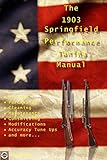 The M1903 Springfield Performance Tuning Manual Gunsmithing Tips For Modifying Your M1903 M1903a3 And M1903a4 Rifles English Edition