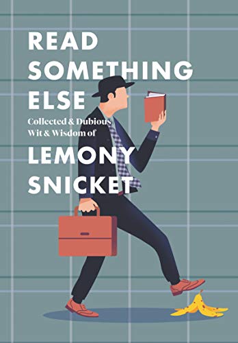 Read Something Else: Collected & Dubious Wit & Wisdom of Lemony Snicket book cover