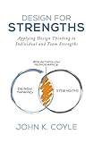 Design For Strengths Applying Design Thinking To Individual And Team Strengths English Edition