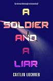 A Soldier And A Liar A Soldier And A Liar Series Book 1 English Edition