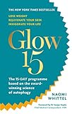 Glow15 A Sciencebased Plan To Lose Weight Rejuvenate Your Skin Invigorate Your Life English Edition