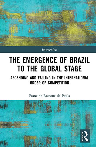 The Emergence of Brazil to the Global Stage: Ascending and Falling in the International Order of Competition book cover