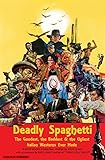 Deadly Spaghetti The Goodest The Baddest The Ugliest Italian Westerns Ever Made English Edition