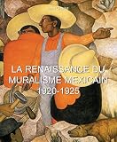 La Renaissance Du Muralisme Mexicain 19201925