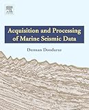Acquisition And Processing Of Marine Seismic Data English Edition