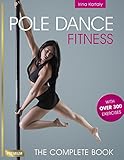 Pole Dance Fitness The Complete Book With Over 300 Exercises English Edition