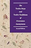 The Twelve Steps And Twelve Traditions Of Overeaters Anonymous Second Edition English Edition