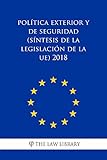 Poltica Exterior Y De Seguridad Sntesis De La Legislacin De La Ue 2018 Spanish Edition