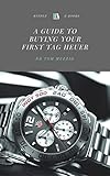A Guide To Buying Your First Tag Heuer English Edition