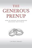The Generous Prenup How To Support Your Marriage And Avoid The Pitfalls
