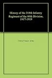 History Of The 318th Infantry Regiment Of The 80th Division 19171919 English Edition