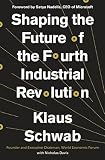 Shaping The Future Of The Fourth Industrial Revolution