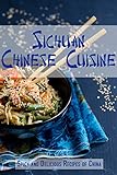 Sichuan Chinese Cuisine Spicy And Delicious Recipes Of China English Edition