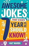 Awesome Jokes That Every 7 Year Old Should Know Hundreds Of Rib Ticklers Tongue Twisters And Side Splitters Awesome Jokes For Kids Book 3