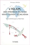 Lislam Une Stratgie Militaire Sous Couvert De Religion Et La Solution Pour Y Faire Face