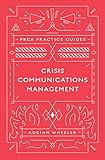 Crisis Communications Management Prca Practice Guides English Edition