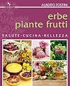 Erbe piante frutti: salute cucina bellezza