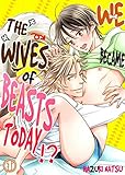 We Became The Wives Of Beasts Today Vol1 Yaoi Manga