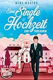 Eine Singlehochzeit Zum Verlieben Liebesroman Marry Me 1 German Edition