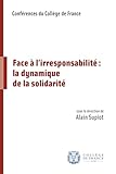 Face Lirresponsabilit La Dynamique De La Solidarit Confrences Du Collge De France