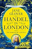 Handel In London The Making Of A Genius English Edition